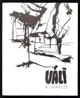 Bognár Róbert (szerk.): Váli Dezs? B. Napló. Grafikák 1959-2009. Bp., 2009, ÚMK. Kiadói Kartonált Kötés, Papír Véd?borít - Non Classificati