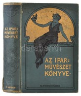 Az Iparm?vészet Könyve. II. Kötet.  A Magyar Iparm?vészeti Társulat Megbízásából Szerkeszti Ráth György. Bp.,1905, Athen - Zonder Classificatie