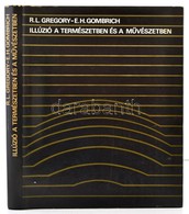 Gregory, R.L. - Gombrich, E.H.: Illúzió A Természetben és A M?vészetben. Bp., 1982, Gondolat. Kiadói Egészvászon Kötés,  - Non Classificati