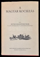 Pettkó-Szandtner Tibor: A Magyar Kocsizás. Bp.,én., Múzsák. Kiadói Papírkötés, Kiadói Papír Véd?borítóban. Reprint Kiadá - Ohne Zuordnung