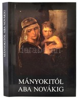 Mányokitól Aba Novákig. A Magyar Képz?m?vészet A Szovjetunió Múzeumaiban. Szerk.: Osztrovszkij, Grigorij - Seleszt, Dmit - Zonder Classificatie