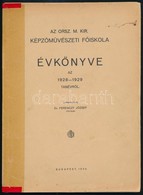 1930 Az Országos Magyar Királyi Képz?m?vészeti F?iskola Évkönyve Az 1928-1929. Tanévr?l. Szerk.: Dr. Ferenczy József. Bp - Ohne Zuordnung