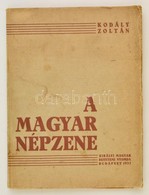 Kodály, Zoltán: A Magyar Népzene. Bp., 1937, Kir. Magy. Egyetemi Nyomda. Els? Kiadás. Kiadói Papírkötésben. - Ohne Zuordnung