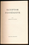 Dobrovits Aladár: Egyiptom Festészete. Ars Mundi. Bp., 1944, Officina. Szövegközti és Egészoldalas Illusztrációkkal. Kia - Ohne Zuordnung