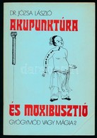 Dr. Józsa László: Akupunktúra és A Moxibusztió. Gyógymód és Mágia? Bp., 1986, Medicina. Kiadói Papírkötés. - Ohne Zuordnung