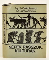 Csebokszarov - Csebokszarova: Népek, Rasszok, Kultúrák. Bp., 1980, Gondolat. Kiadói Egészvászon Kötés, Papír Véd?borítóv - Non Classificati