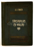 Dr. Fanta Róbert Adolf: Társadalom és Vallás. Nagyvárad, é.n.(1912),Neumann Vilmos Könyvnyomdája, Szerz?i Kiadás, 152+IV - Unclassified