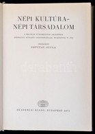 Népi Kultúra - Népi Társadalom. MTA Néprajzi Kutató Csoportjának évkönyve V-VI. Kötet. Szerk.: Ortutay Gyula. Bp., 1971, - Unclassified