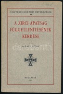 Alpár Lucián: A Zirci Apátság Függetlenítésének Kérdése. Ciszterci Doktori Értekezések 84. Bp.,1942, Ciszterci Rend, (St - Ohne Zuordnung