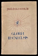 Prohászka Ottokár: Gloria In Excelsis. Bp., 1915. Szociális Misszió Társulat. Kiadói Papírkötésben. - Ohne Zuordnung