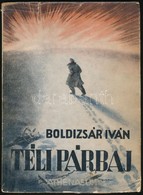 Boldizsár Iván: Téli Párbaj. A Véd?borító Rajzát Kardos Erzsébet Készítette. Bp.,1949, Athenaeum, 103 P. Els? Kiadás. Ki - Ohne Zuordnung