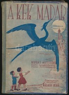 Maurice Maeterlinck: A Kék Madár. - - Költ?i Mesejátékának Színes Filmváltozata. Filmregényre átültette Kálmán Jen?. Hau - Ohne Zuordnung