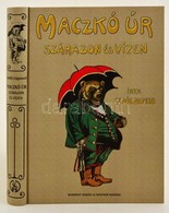 Seb?k Zsigmond: Maczkó Úr Szárazon és Vizen. Az 1907-es Kiadás Reprintje. Kiadói Papírkötésben, Nagyon Jó állapotban. - Unclassified