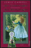 Lewis Carroll: Alice Csodaországban. Aliz Tükörországban. Fordította: Kosztolányi Dezs?, A Fordítást átdolgozta Szobotka - Ohne Zuordnung