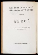 Kosztolányi Dezs?: Ábécé. Sajtó Alá Rendezte és Bevezet?t írta Illyés Gyula. Kosztolányi Dezs? Hátrahagyott M?vei V. Köt - Ohne Zuordnung