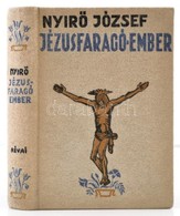 Nyír? József: Jézusfaragó Ember. A Borító Rajza Végh Dezs? Munkája. Bp., (1937), Révai. Kiadói Halina-kötésben, Ajándéko - Ohne Zuordnung