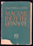 Vajthó László: Magyar Idézetek Könyve. Bp., 1942, K.M. Egyetemi Ny. Kiadói Papírkötésben, Szakadozott Borítással. - Ohne Zuordnung