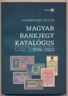 Adamovszky István: Magyar Bankjegy Katalógus 1759-1925. Budapest, 2009. Els? Kiadás. Új állapotban. - Ohne Zuordnung