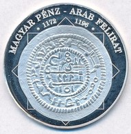 DN 'A Magyar Nemzet Pénzérméi - Magyar Pénz - Arab Felirat 1172-1196' Ag Emlékérem Tanúsítvánnyal (10,37g/0.999/35mm) T: - Unclassified