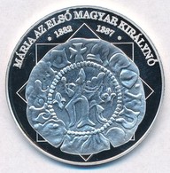 DN 'A Magyar Nemzet Pénzérméi -  Mária Az Els? Magyar Királyn? 1382-1387' Ag Emlékérem Tanúsítvánnyal (10,37g/0.999/35mm - Unclassified