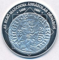 DN 'A Magyar Nemzet Pénzérméi - Az Els? Madonna ábrázolás Dénáron 1458-1490' Ag Emlékérem Tanúsítvánnyal (10,37g/0.999/3 - Non Classificati