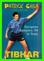 SPORTS, TENNIS DE TABLE - PATRICK CHILA, EUROPEAN CHAMPION 98 IN TEAM TIBHAR - - Table Tennis