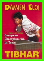 SPORTS, TENNIS DE TABLE -  DAMIEN ELOI, EUROPEAN CHAMPION 98 IN TEAM TIBHAR - - Table Tennis