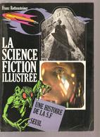 La Science Fiction Illustrée Une Histoire De La S.F. De Franz Rottensteiner Des Editions SEUIL De 1975 - Seuil
