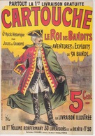REPRODUCTION D' AFFICHE  D'EDITEUR CARTOUCHE LE ROI DES BANDITS PAR JULES DE GRANDPRÉ 1907 - Bourses & Salons De Collections
