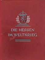 Buch WK I Die Hessen Im Weltkrieg 1914-1918 Hrsg. Deiß, F. W. Ca. 1928 Verlag Dr. Wilhelm Glaß & Co. 372 Seiten Sehr Vie - Guerre 1914-18