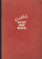 BUCH WK II - DIE ZEIT OHNE BEISPIEL - 595 Seitiges Werk -Reden Und Aufsätze Aus Den Jahren 1939-1941 V. JOSEPH GOEBBELS  - Guerre 1939-45