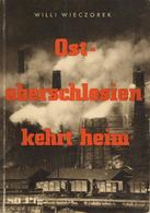 Buch WK II Ostoberschlesien Kehrt Heim Wieczorek, Willi Verlag Scherl Bildband Mit 124 Abbildungen II - Guerre 1939-45