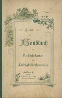 AK-Geschichte Lieder- Und Handbuch Für Ansichtskarten- Und Liebigbildersammler Verlag Selmar Cuneus 72 Seiten II - Historia