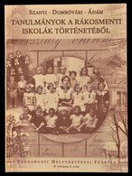 Szanyi Dezs?-Dr. Dombóvári Antal-Ádám Ferenc: Tanulmányok A Rákosmenti Iskolák Történetéb?l. Rákosmenti Helytörténeti Fü - Non Classificati