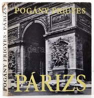 Pogány Frigyes: Párizs. Bp., 1974, Corvina. Harmadik Kiadás. Kiadói Egészvászon-kötés, Kiadói Szakadozott Papír Véd?borí - Unclassified