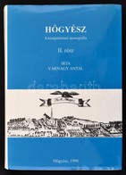 Várnagy Antal: H?gyész. Községtörténeti Monográfia. II. Rész. 1722-1945. H?gyész, 1998, H?gyész Nagyközség Önkormányzata - Unclassified