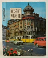 Erzsébet Város. Szerk.: Tímár Andor. Bp.,1970, Budapest F?város VII. Kerületi Tanács VB. Kiadói Egészvászon-kötés, Kiadó - Unclassified