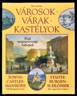 Rózsa György: Városok, Várak, Kastélyok. Régi Magyarországi Látképek. Bp.,1995, HG & Társa. Gazdag Képanyaggal Illusztrá - Unclassified