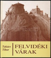 Takács Tibor: Felvidéki Várak. Bp, 1999, Zrínyi. Fekete-fehér Illusztrációkkal. Kiadói Kartonált Papírkötés, Hullámos La - Unclassified