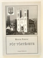 Rehák Ferenc: Fót Története. Bp.,2000, Greger-Delacroix. A Könyv Megjelenését Támogató Fóti Családok Fekete-fehér Fotóiv - Unclassified