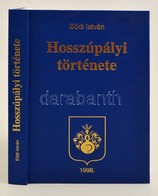 B?di István: Hosszúpályi Története  Hosszúpályi, 1998. Kiadói Aranyozott Nyl Kötésben, Ajándékozási Bejegyzéssel - Unclassified