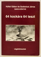 Kállai Gábor, Szabolcsi János: 64 Kockára 64 Teszt. Végjátéktesztek. Bp., é.n., Alfadat-Press. Kiadói Papírkötésben - Non Classificati