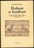 Lenkefi Ferenc: Kakas A Kasban. Francia Hadifoglyok Magyarországon Az Els? Koaliciós Háború Idején 1793-1797. Bp.,2000,  - Unclassified