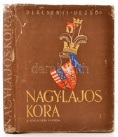 Dercsényi Dezs?: Nagy Lajos Kora. Bp., (1941), Királyi Magyar Egyetemi Nyomda. Kiadói Egészvászon-kötés, Kiadói Papír Vé - Unclassified