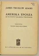 James Truslow Adams: Amerika Eposza. Az Egyesült Államok Története. Fordította: Pálóczi Horváth György. Bp.,é.n., Athena - Unclassified