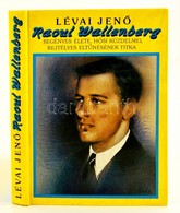 Lévai Jen?: Raoul Wallenberg. Regényes élete, H?si Küzdelmei, Rejtélyes Elt?nésének Titka. Bp., 1988, ÁKV-Maecenas. Kiad - Unclassified