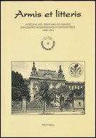 Gál Attila: Armis Et Litteris. A Pécsi M. Kir. Zrinyi Miklós Honvéd Gyalogsági Hadapródiskola Történetéb?l. 1898-1944. H - Non Classificati