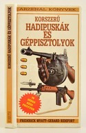 Frederick Myatt-Gerard Ridefort: Korszer? Hadipuskák és Géppisztolyok. Fordította: Dr. Gömbös János. Arzenál Könyvek. Bp - Non Classificati