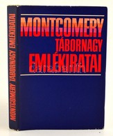 Montgomery Tábornagy Emlékiratai. Bp.,1981, Zrínyi-Kossuth. Kiadói Egészvászon-kötés, Kiadói Papír Véd?borítóban. - Unclassified