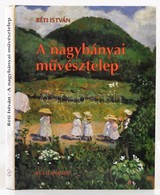 Réti István: A Nagybányai M?vésztelep. Bp.,1994, Kulturtrade. Második Kiadás. Kiadói Kartonált Papírkötés. - Unclassified